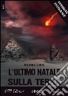 L'ultimo Natale sulla Terra - versione integrale. E-book. Formato EPUB ebook di Andrea Lepri