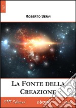 La fonte della creazione. E-book. Formato EPUB ebook