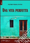 Una vita perfetta. E-book. Formato EPUB ebook