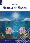 Acqua o sasso. E-book. Formato Mobipocket ebook di Ivan Folli