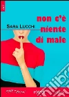 Non c'è niente di male. E-book. Formato EPUB ebook di Sara Lucchi