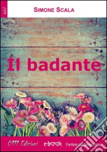 Il badante. E-book. Formato EPUB ebook di Simone Scala