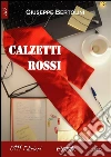 Calzetti rossi. E-book. Formato EPUB ebook di Giuseppe Bertolini