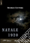 Natale 1920. E-book. Formato Mobipocket ebook di Vincenzo Costanza