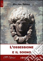 L'ossessione e il sogno. E-book. Formato EPUB ebook