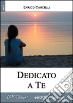 Dedicato a te. E-book. Formato EPUB