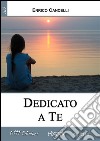 Dedicato a te. E-book. Formato EPUB ebook di Enrico Cancelli