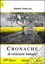 Cronache di ordinarie battaglie. E-book. Formato Mobipocket ebook