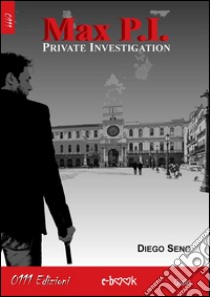 Max P.I. Private investigation. E-book. Formato Mobipocket ebook di Diego Seno