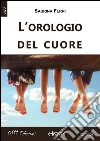 L'orologio del cuore. E-book. Formato Mobipocket ebook di Sabrina Ferri