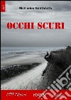 Occhi scuri. E-book. Formato EPUB ebook di Maria Anna Santagata