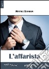 L'Affarista. E-book. Formato EPUB ebook di Matteo Barbieri