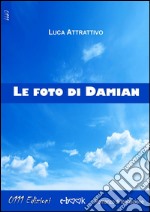 Le foto di Damian. E-book. Formato EPUB ebook