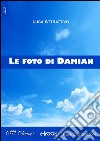 Le foto di Damian. E-book. Formato EPUB ebook di Luca Attrattivo