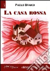 La casa rossa. E-book. Formato Mobipocket ebook di Paolo Brandi