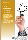 Come finanziare una start-up innovativa. Guida pratica per l'accesso ad agevolazioni e contributi europei, nazionali e regionali per start-up innovative. E-book. Formato Mobipocket ebook