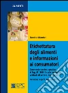 Etichettatura degli alimenti e informazioni ai consumatori: Commento tecnico e pratico al Reg. UE 1169/11 e alla normativa verticale di settore. E-book. Formato EPUB ebook di Daniela Maurizi