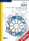 BIM - Modellazione elettronica delle informazioni edili per un’edilizia sostenibileCon la prefazione di Anna Moreno. E-book. Formato EPUB ebook