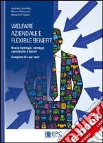 Welfare aziendale e flexible benefitNuove tipologie, vantaggi contributivi e fiscali. Completo di casi reali. E-book. Formato EPUB