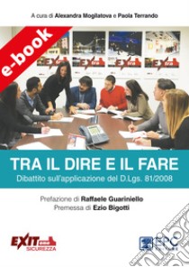 Tra il dire e il fareDibattito sull’applicazione del D.Lgs. 81/2008 . E-book. Formato EPUB ebook di Alexandra Mogilatova