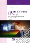 L'Esperto in Gestione dell'Energia – II ed.: Guida per la formazione del professionista con riferimenti pratici in allegato. E-book. Formato Mobipocket ebook di ALFONSO CALABRIA