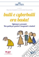 Bulli e cyberbulli ora basta!Informare e prevenire, una guida per genitori, insegnanti e studenti. E-book. Formato EPUB ebook