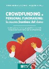 Crowdfunding e personal fundraising: la nuova frontiera del donoAnalisi, spunti e strumenti per pianificare una solida campagna di crowdfunding e personal fundraising. E-book. Formato Mobipocket ebook di Anna Maria Siccardi 