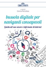 Bussola digitale per naviganti consapevoliGuida all’uso sicuro e informato di internet. E-book. Formato Mobipocket