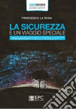 La sicurezza è un viaggio specialeRacconti, pensieri ed emozioni che aiutano il mutamento. E-book. Formato Mobipocket ebook