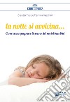 La notte si avvicina...Come accompagnare il sonno dei nostri bambini. E-book. Formato Mobipocket ebook