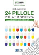 24 PILLOLE per la tua sicurezzaC’è sempre qualcosa che puoi fare. E-book. Formato Mobipocket ebook