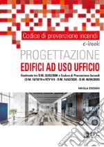 Codice di prevenzione incendi. Progettazione edifici ad uso ufficioConfronto tra D.M. 22/02/2006 e Codice di Prevenzione Incendi (D.M. 18/10/19 e RTV V.4 - D.M. 14/02/2020 - D.M. 06/04/2020). E-book. Formato Mobipocket ebook