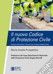 Il nuovo Codice di Protezione CivileStoria Analisi Prospettive. E-book. Formato Mobipocket ebook di Annecchini A.