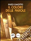 Il colore delle parole. E-book. Formato EPUB ebook di Enzo Gaiotto