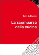 La scomparsa della cucina. E-book. Formato PDF ebook