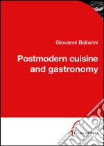 Postmodern cuisine and gastronomy. E-book. Formato EPUB ebook