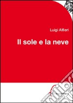 Il sole e la neve. E-book. Formato EPUB ebook