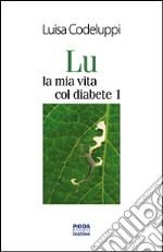 Lu, la mia vita col diabete 1. E-book. Formato PDF ebook