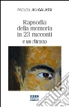 Rapsodia della memoria in 23 racconti e un ritratto. E-book. Formato PDF ebook di Paolo Luigi Galassi