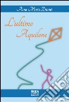 L'ultimo Aquilone. E-book. Formato EPUB ebook