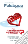 Feisbuuc. Il romanzo. Può Facebook sconvolgere le nostre vite?. E-book. Formato EPUB ebook di Lorenzo Pezzato