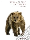 Storia di Dino e altri orsi. E-book. Formato EPUB ebook