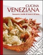 Cucina veneziana. Sessanta ricette di mare e di terra. E-book. Formato EPUB