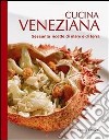 Cucina veneziana. Sessanta ricette di mare e di terra. E-book. Formato EPUB ebook