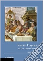 Venetia Fragrans: Cucine e identità a Nord Est . E-book. Formato EPUB