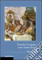 Venetia Fragrans: Cucine e identità a Nord Est . E-book. Formato EPUB ebook