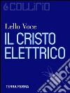 Il Cristo elettrico. E-book. Formato EPUB ebook di Lello Voce