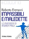 Impassibili e maledette: Le invenzioni di Andrea Pirlo. E-book. Formato EPUB ebook di Roberto Ferrucci