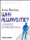 Why always me?: Le risposte di Mario Balotelli. E-book. Formato EPUB ebook
