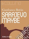Sarajevo, maybe. E-book. Formato Mobipocket ebook